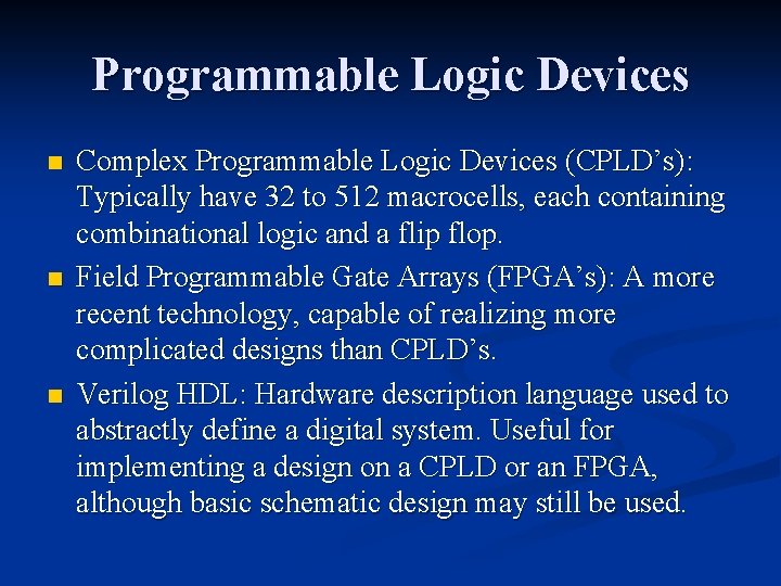 Programmable Logic Devices n n n Complex Programmable Logic Devices (CPLD’s): Typically have 32 Programmable Logic Devices n n n Complex Programmable Logic Devices (CPLD’s): Typically have 32