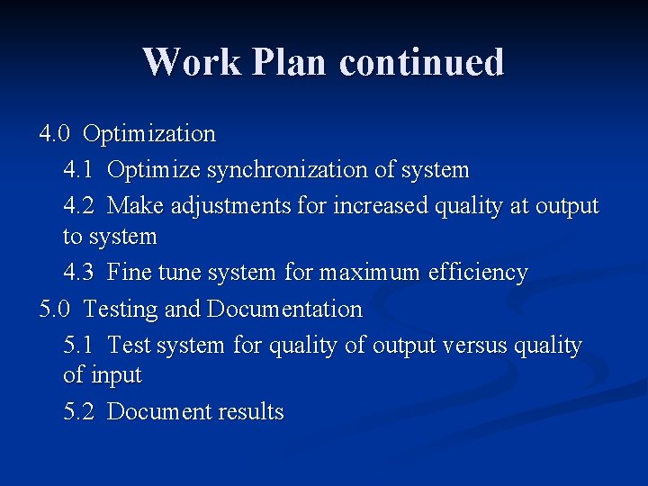 Work Plan continued 4. 0 Optimization 4. 1 Optimize synchronization of system 4. 2 Work Plan continued 4. 0 Optimization 4. 1 Optimize synchronization of system 4. 2