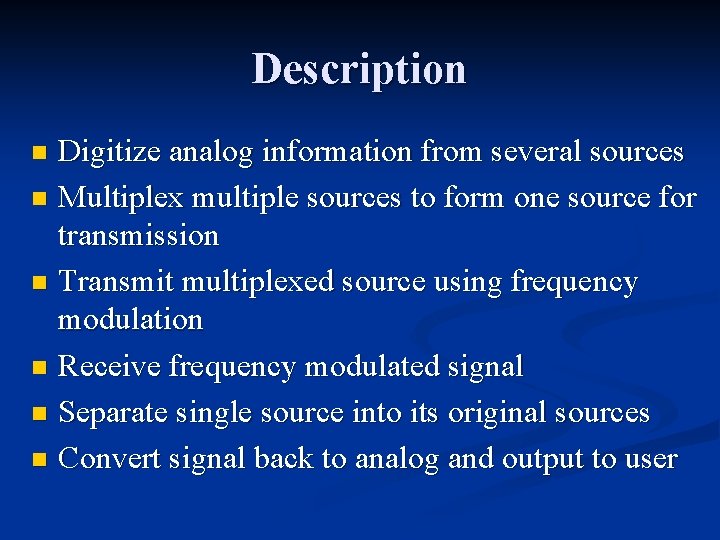 Description Digitize analog information from several sources n Multiplex multiple sources to form one Description Digitize analog information from several sources n Multiplex multiple sources to form one