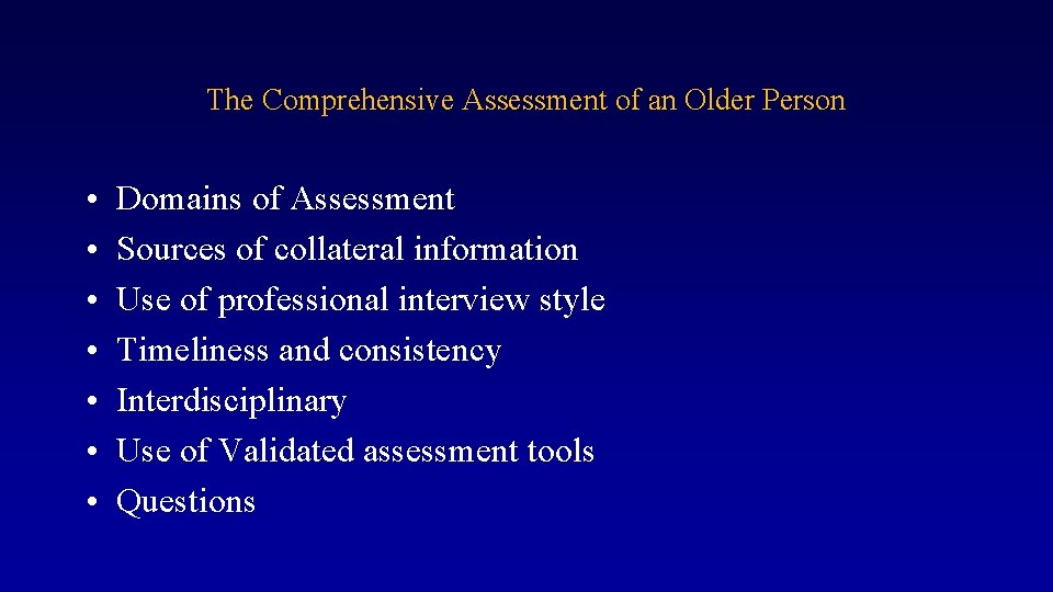 The Comprehensive Assessment of an Older Person • • Domains of Assessment Sources of