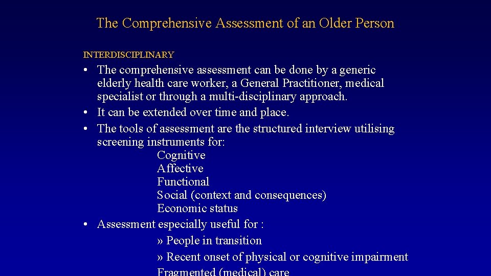 The Comprehensive Assessment of an Older Person INTERDISCIPLINARY • The comprehensive assessment can be