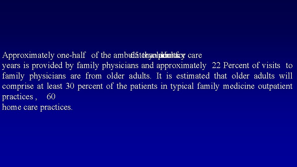 Approximately one-half of the ambulatory 65 than older primary adultsfor care years is provided