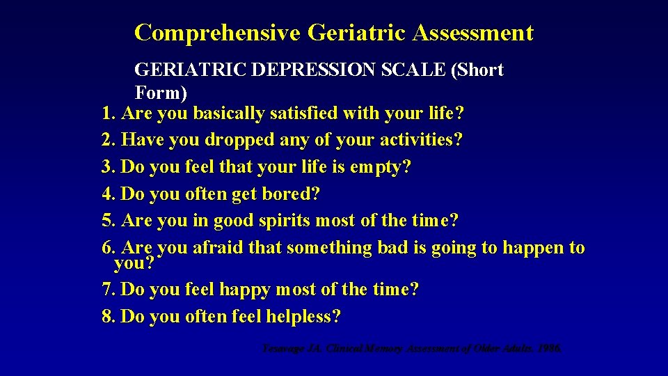 Comprehensive Geriatric Assessment GERIATRIC DEPRESSION SCALE (Short Form) 1. Are you basically satisfied with