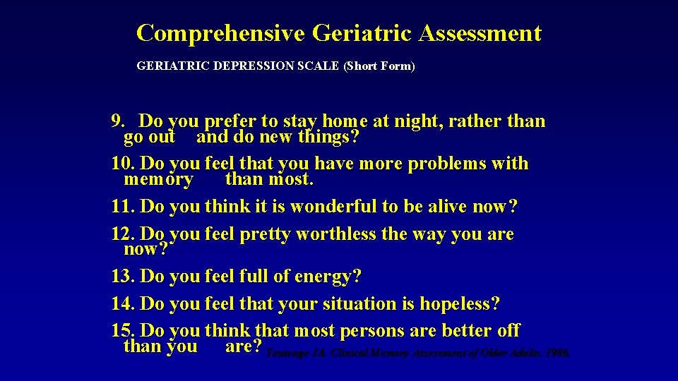 Comprehensive Geriatric Assessment GERIATRIC DEPRESSION SCALE (Short Form) 9. Do you prefer to stay