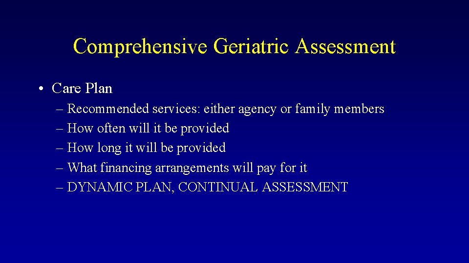 Comprehensive Geriatric Assessment • Care Plan – Recommended services: either agency or family members