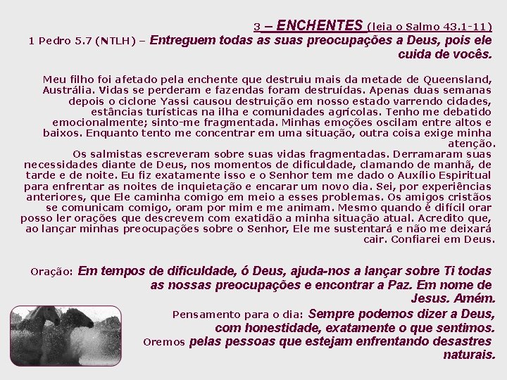 3 1 Pedro 5. 7 (NTLH) – – ENCHENTES (leia o Salmo 43. 1