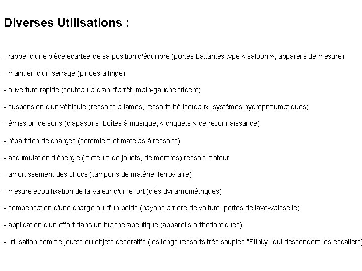 Diverses Utilisations : - rappel d'une pièce écartée de sa position d'équilibre (portes battantes