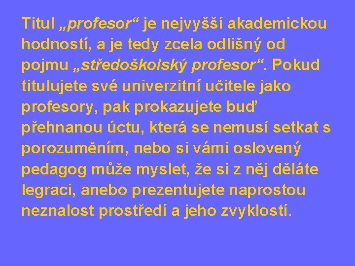 Titul „profesor“ je nejvyšší akademickou hodností, a je tedy zcela odlišný od pojmu „středoškolský