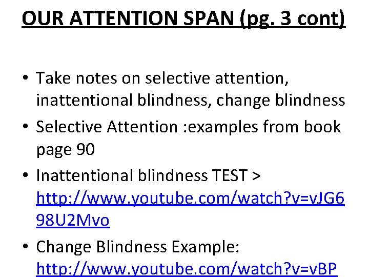 OUR ATTENTION SPAN (pg. 3 cont) • Take notes on selective attention, inattentional blindness,