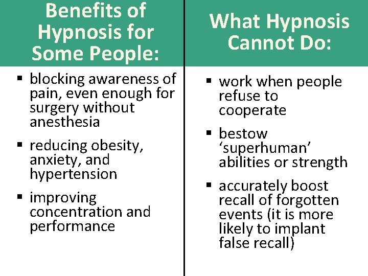 Benefits of Hypnosis for Some People: § blocking awareness of pain, even enough for