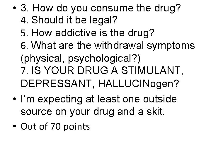  • 3. How do you consume the drug? 4. Should it be legal?