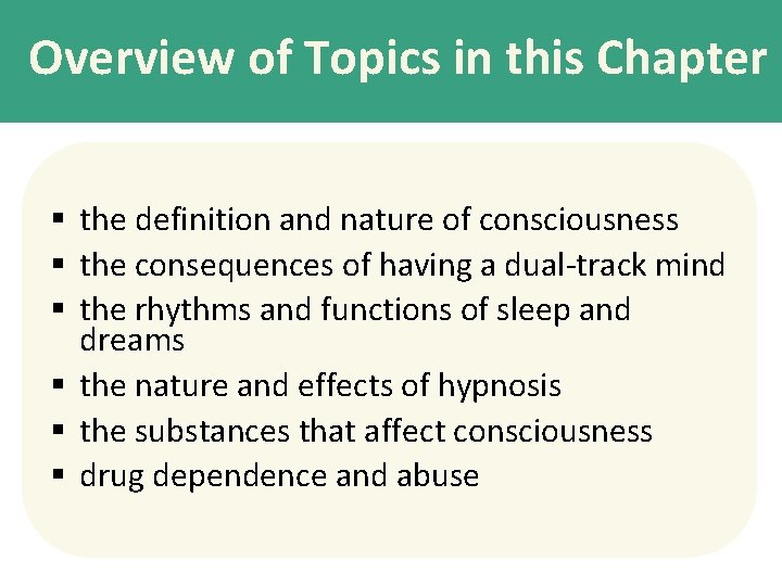 Overview of Topics in this Chapter § the definition and nature of consciousness §