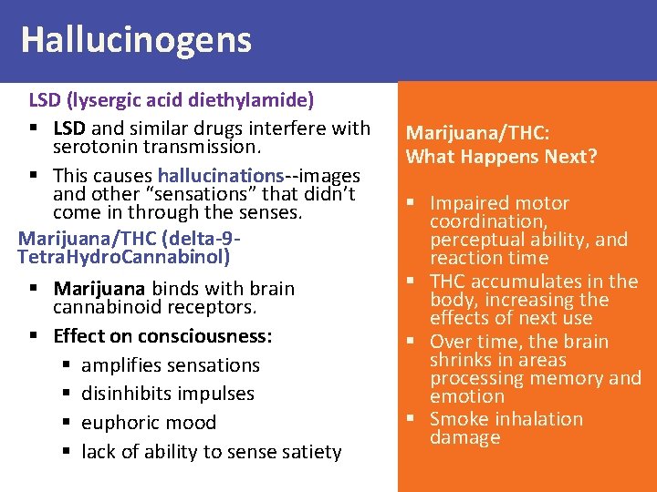 Hallucinogens LSD (lysergic acid diethylamide) § LSD and similar drugs interfere with serotonin transmission.