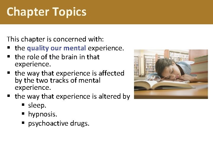 Chapter Topics This chapter is concerned with: § the quality our mental experience. §