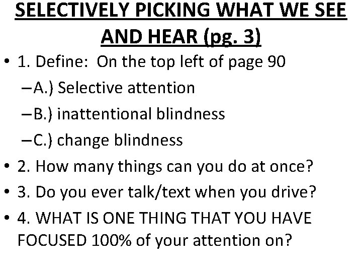 SELECTIVELY PICKING WHAT WE SEE AND HEAR (pg. 3) • 1. Define: On the