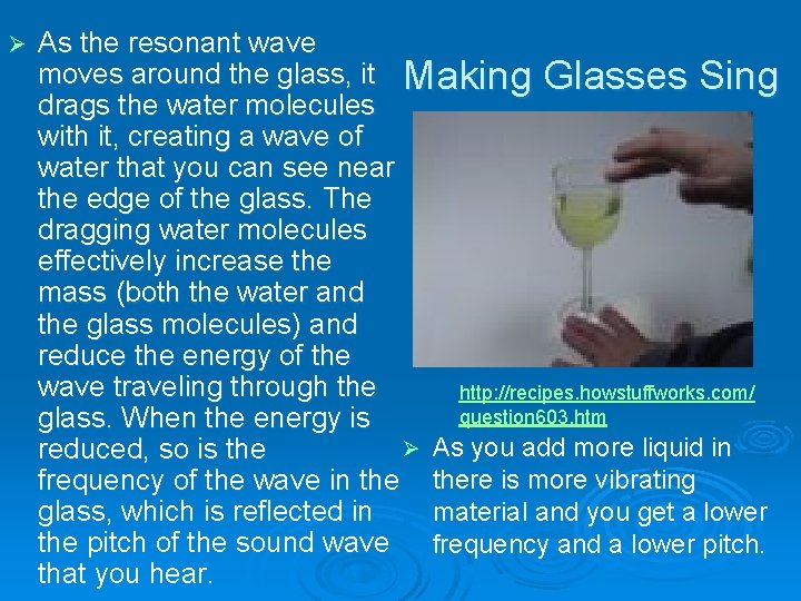 Ø As the resonant wave moves around the glass, it Making Glasses Sing drags