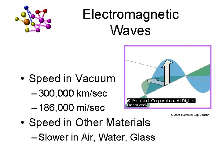 Electromagnetic Waves • Speed in Vacuum – 300, 000 km/sec – 186, 000 mi/sec