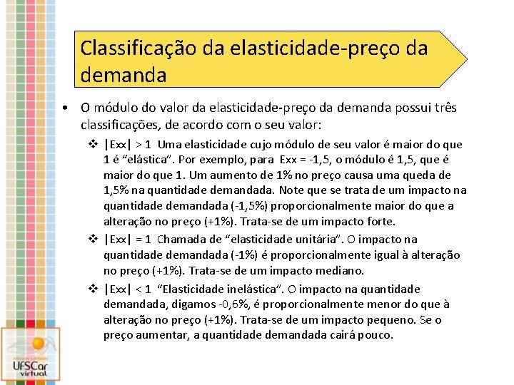 Classificação da elasticidade-preço da demanda • O módulo do valor da elasticidade-preço da demanda