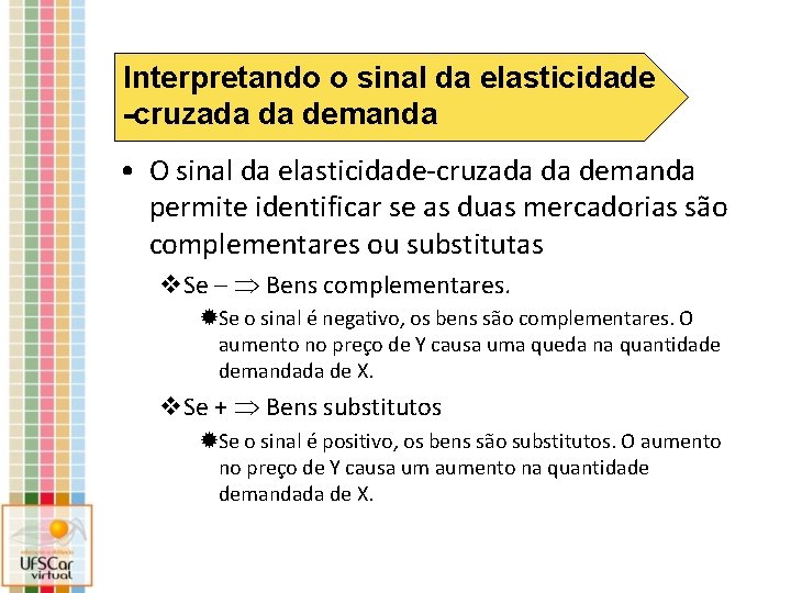 Interpretando o sinal da elasticidade -cruzada da demanda • O sinal da elasticidade-cruzada da