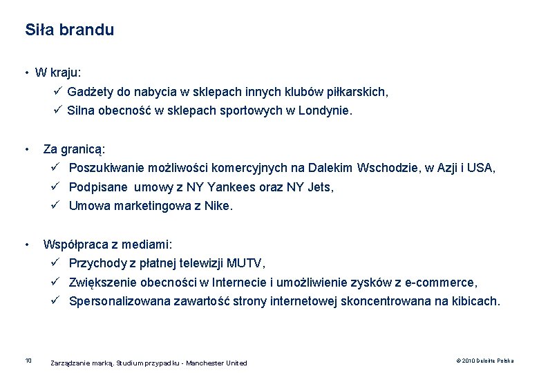 Siła brandu • W kraju: ü Gadżety do nabycia w sklepach innych klubów piłkarskich,