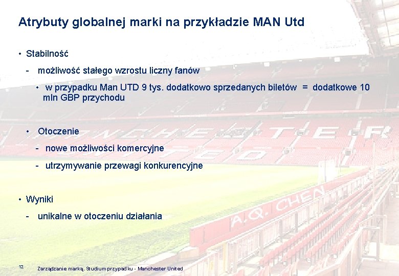 Atrybuty globalnej marki na przykładzie MAN Utd • Stabilność - możliwość stałego wzrostu liczny