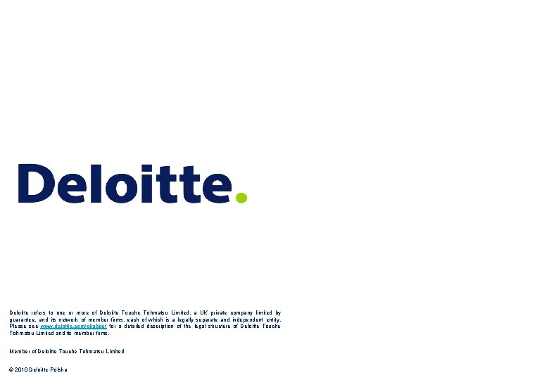 Deloitte refers to one or more of Deloitte Touche Tohmatsu Limited, a UK private