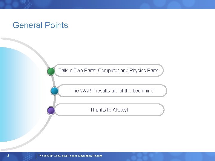 General Points Talk in Two Parts: Computer and Physics Parts The WARP results are
