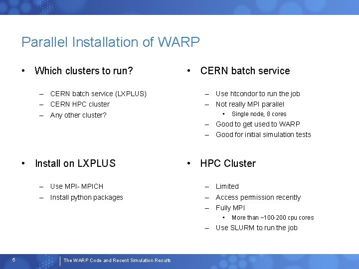 Parallel Installation of WARP • Which clusters to run? – CERN batch service (LXPLUS)