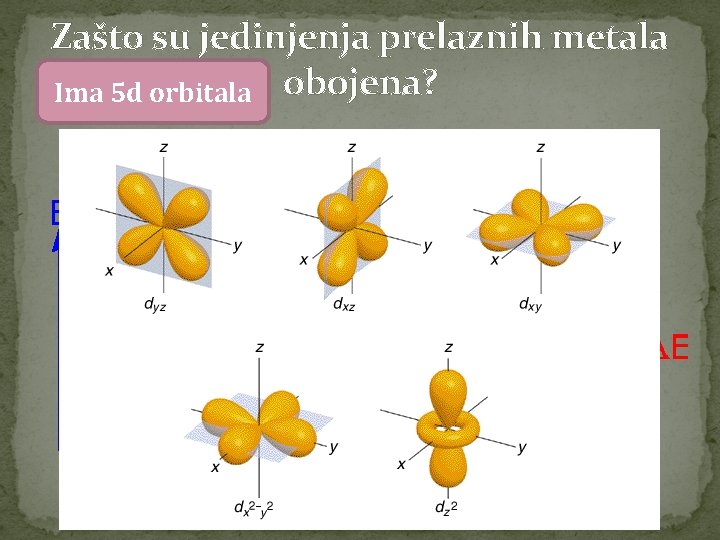 Zašto su jedinjenja prelaznih metala Ima 5 d orbitala obojena? 