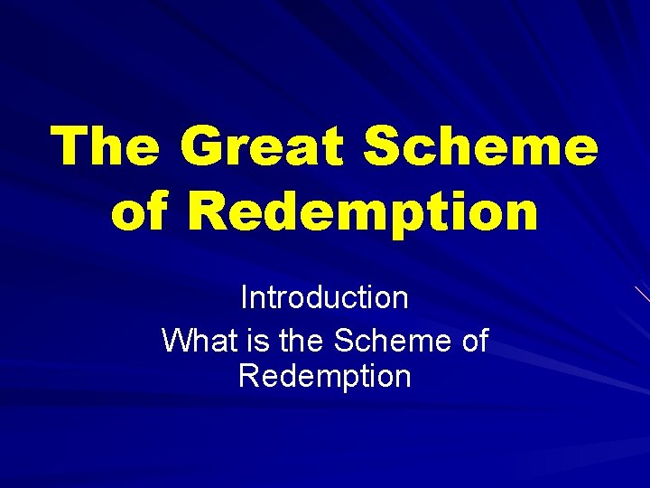 The Great Scheme of Redemption Introduction What is the Scheme of Redemption 