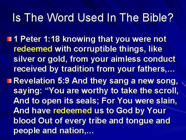 Is The Word Used In The Bible? 1 Peter 1: 18 knowing that you