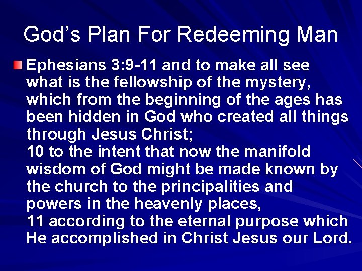 God’s Plan For Redeeming Man Ephesians 3: 9 -11 and to make all see