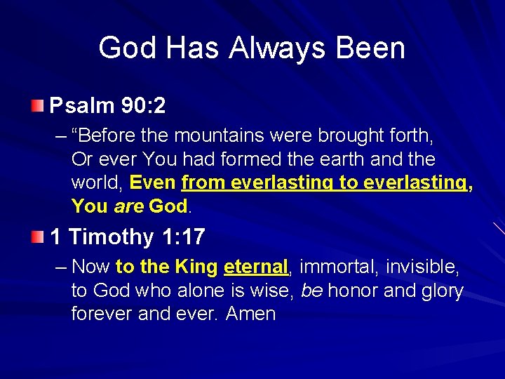 God Has Always Been Psalm 90: 2 – “Before the mountains were brought forth,