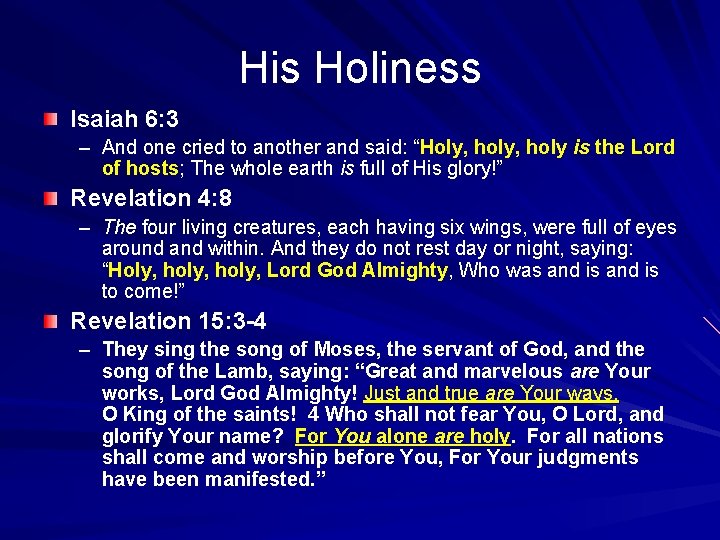 His Holiness Isaiah 6: 3 – And one cried to another and said: “Holy,