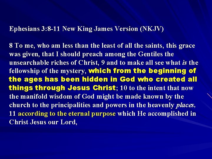 Ephesians 3: 8 -11 New King James Version (NKJV) 8 To me, who am