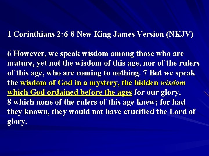 1 Corinthians 2: 6 -8 New King James Version (NKJV) 6 However, we speak