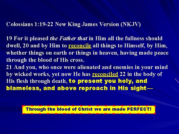 Colossians 1: 19 -22 New King James Version (NKJV) 19 For it pleased the
