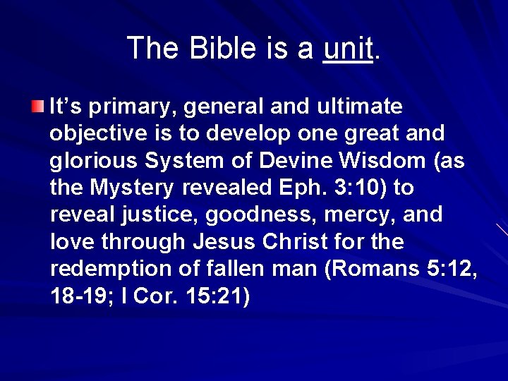 The Bible is a unit. It’s primary, general and ultimate objective is to develop