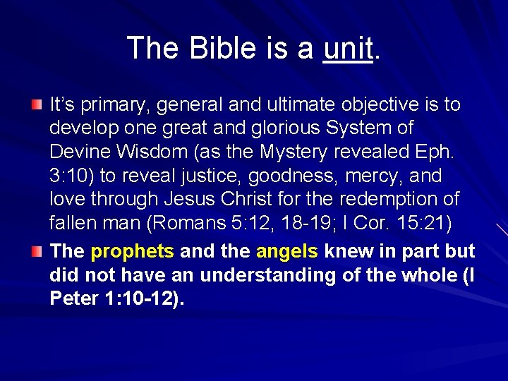 The Bible is a unit. It’s primary, general and ultimate objective is to develop