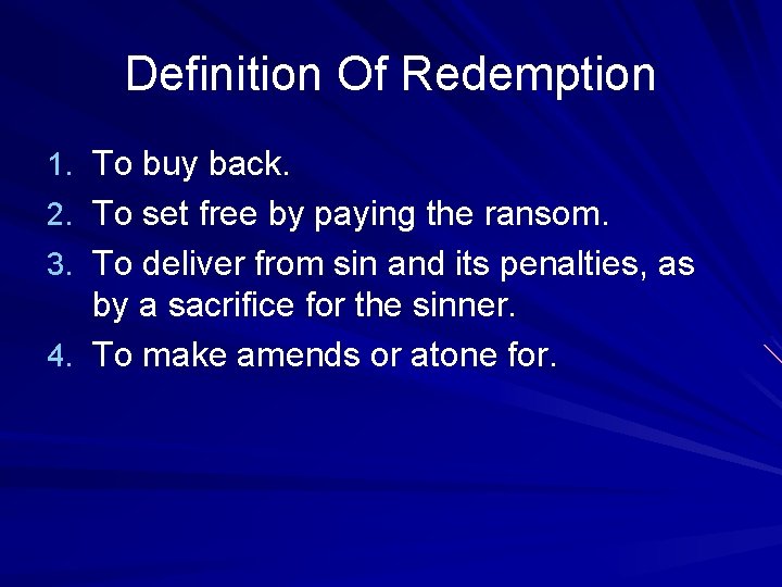 Definition Of Redemption 1. To buy back. 2. To set free by paying the