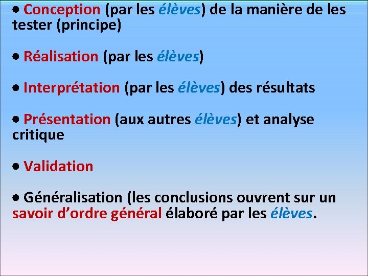  Conception (par les élèves) de la manière de les tester (principe) Réalisation (par