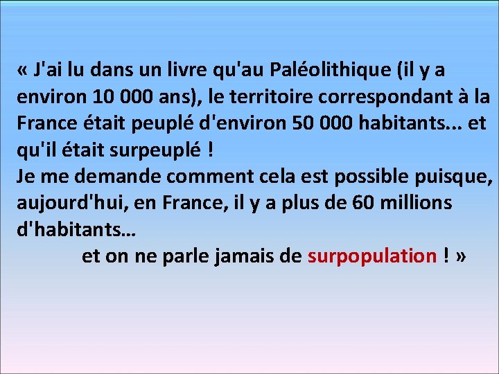  « J'ai lu dans un livre qu'au Paléolithique (il y a environ 10