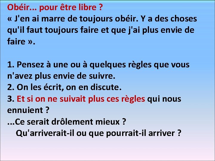 Obéir. . . pour être libre ? « J'en ai marre de toujours obéir.