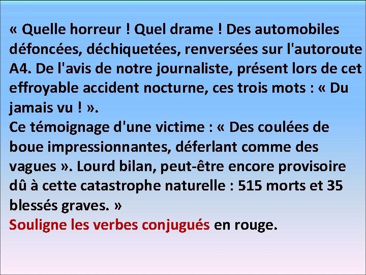  « Quelle horreur ! Quel drame ! Des automobiles défoncées, déchiquetées, renversées sur