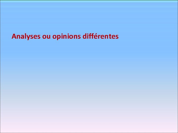 Analyses ou opinions différentes 