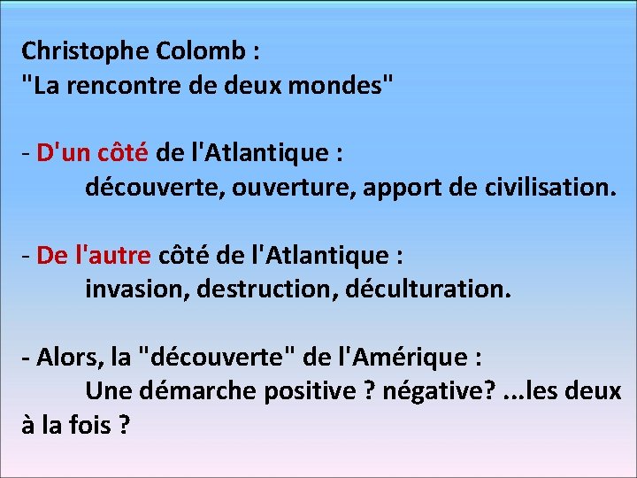Christophe Colomb : "La rencontre de deux mondes" - D'un côté de l'Atlantique :