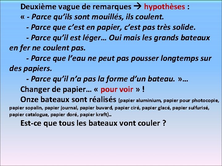 Deuxième vague de remarques hypothèses : « - Parce qu’ils sont mouillés, ils coulent.