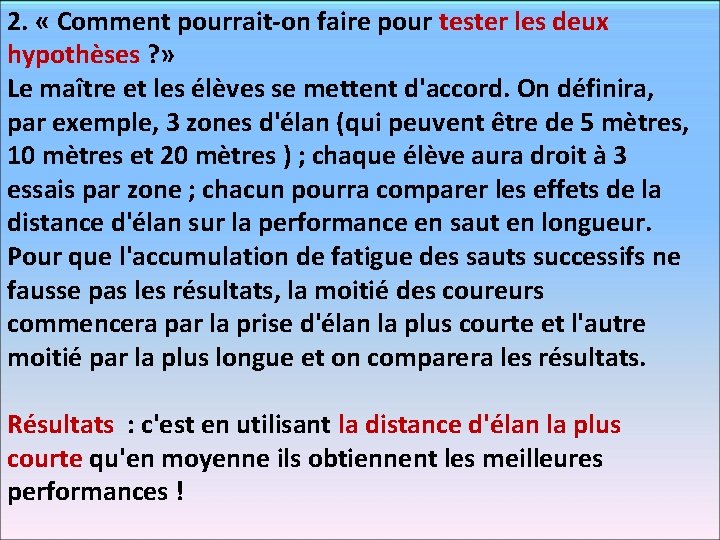 2. « Comment pourrait-on faire pour tester les deux hypothèses ? » Le maître