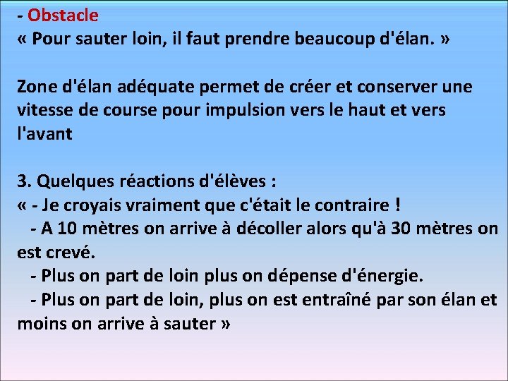 - Obstacle « Pour sauter loin, il faut prendre beaucoup d'élan. » Zone d'élan