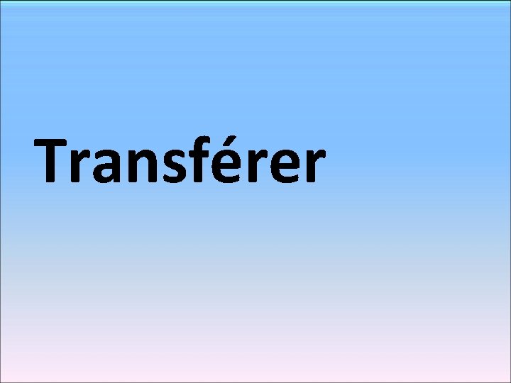 Transférer 